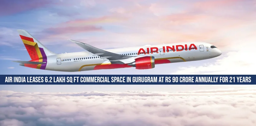 Air-India-leases-6.2-lakh-sq-ft-commercial-space-in-Gurugram-at-rs-90-crore-annually-for-21-years