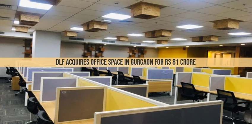 DLF-Acquires-Office-Space-in-Gurgaon-for-Rs-81-Crore