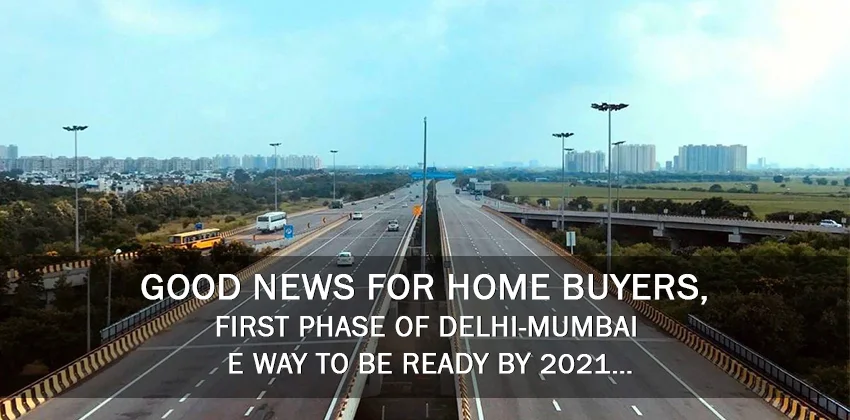 Good-news-for-home-buyers-first-phase-of-delhi-mumbai-e-way-to-be-ready-by-2021…