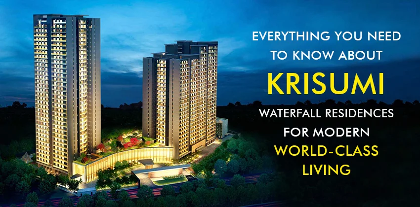 Everything-you-need-to-know-about-krisumi-waterfall-residences-for-modern-world-class-living