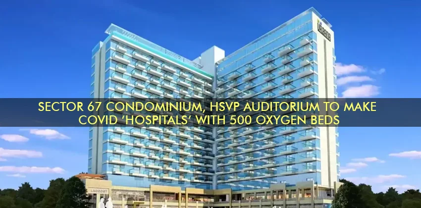 Sector-67-condominium-hsvp-auditorium-to-make-covid-‘hospitals-with-500-oxygen-beds