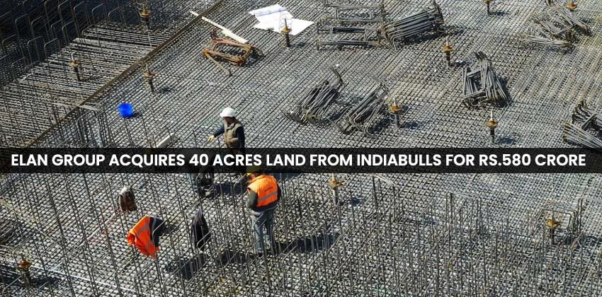 Elan-group-acquires-40-acres-land-from-indiabulls-for-rs.580-crore