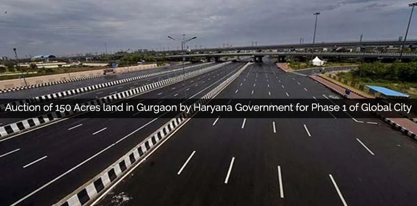 Auction-of-150-acres-land-in-gurgaon-by-haryana-government-for-phase-1-of-global-city