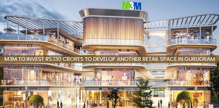 M3m-to-invest-rs.130-crores-to-develop-another-retail-space-in-gurugram