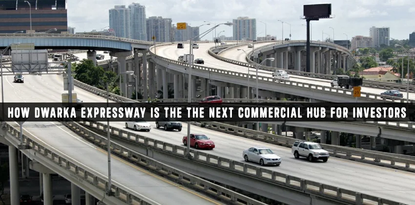 How-dwarka-expressway-is-the-the-next-commercial-hub-for-investors