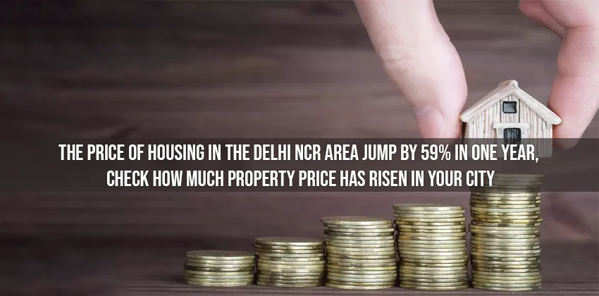 The-price-of-housing-in-the-delhi-ncr-area-jump-by-59-in-one-year-check-how-much-property-price-has-risen-in-your-city